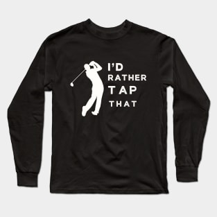 Funny Golf I'd Rather Long Sleeve T-Shirt